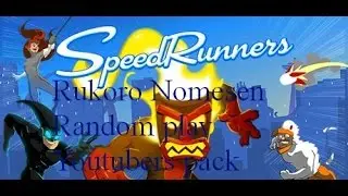 Rukoro Nomesen random play Speedrunners Youtubers pack