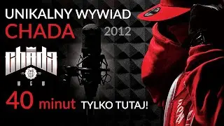 Chada Unikalny Wywiad 40 minut 2012 Jak trafił do Step Records? Jak poznał Zbuka? Czego słuchał? WGW