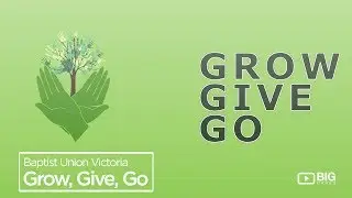 Baptist Union of Victoria : Grow, Give, Go Campaign to Expand Baptist Mission