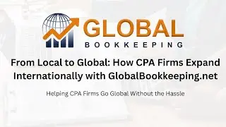 From Local to Global How CPA Firms Expand Internationally with GlobalBookkeeping.net
