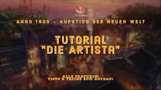 Anno 1800 Tutorial! Aufstieg der neuen Welt! Die Artista! Alle Features! Tipps und Tricks!