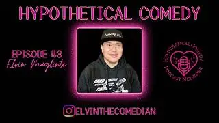 Hypothetical Comedy Podcast Episode 43: Elvin Maglinte