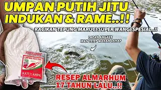 RESEP JITU UMPAN PUTIH BUAT INDUKAN & RAME !! RACIKAN TEPUNG MARUCI WANGI SUPER BIKIN IKAN LAHAP ❗❗
