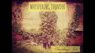 Whispering Thunder  Vanishing Act  