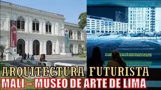 MUSEO DE ARTE DE LIMA (MALI) | UN VIAJE FUTURISTA | PARQUE DE LA EXPOSICI&Oacute;N