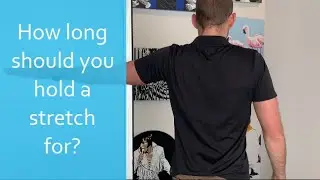 How long should you hold a stretch for?