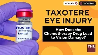 Taxotere Eye Injury | How Does the Chemotherapy Drug Lead to Vision Damage?