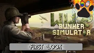 First Look - WW 2 Bunker Simulator