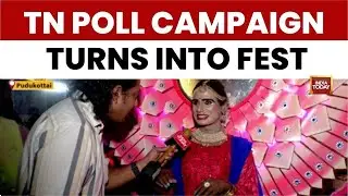 Tamil Nadu Election 2026 Campaign Turns Into A Grand Celebration | India Today