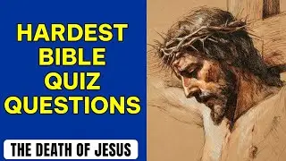 25 Bible Questions About The Death of Jesus To Test Your Knowledge - The Bible Quiz