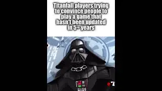 Im excited for Titanfall 5 to release in a week