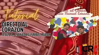 Directo al Coraz&oacute;n (Jes&uacute;s Manuel Estrada & Ismael Rudas) | Tutorial Acordeon Completo | Carlos Rey