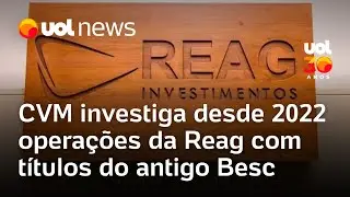 CVM apura desde 2022 opera&ccedil;&otilde;es da Reag com t&iacute;tulos de antigo banco de SC