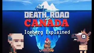 Death Road to Canada Iceberg Explained
