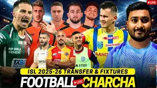 Football Charcha Live: ISL 2025-26 Transfer & Fixtures