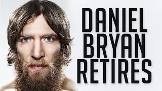 BREAKING NEWS: Daniel Bryan Retires From WWE!!