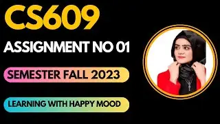 CS609 Assignment No 1 Fall 2023 100% Correct Solution |CS609 assignment 1 solution 2023 |cs609 vu
