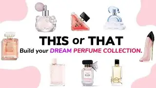 Build your DREAM perfume collection💌 | This or That ✨✨