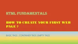 HTML FUNDAMENTALS, BASIC TAGS | HOW TO CREATE YOUR FIRST WEBPAGE USING HTML
