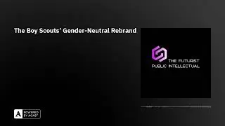 The Boy Scouts&rsquo; Gender-Neutral Rebrand