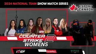 2024 ESPORT CANADA CS2 Womens National Team Show Match Series