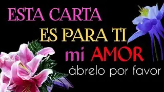❤️Esta carta es para ti amor ❤️/ CARTA DE AMOR PARA LA MUJER QUE AMO