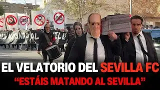 “ESTÁIS MATADO AL SEVILLA FC” | LA AFICIÓN SE MANIFIESTA EN FORMA DE VELATORIO