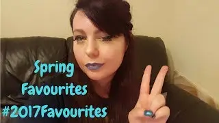Spring Favourites #2017Favourites