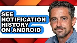How Can I See Notification History on Android - Easy Guide