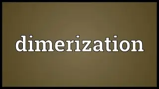 Dimerization Meaning
