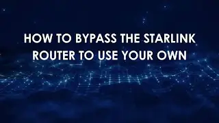 Как обойти маршрутизатор Starlink, чтобы использовать свой собственный