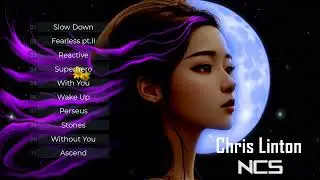 Top 10 Most Popular Songs by Chris Linton | Best of NCS #57