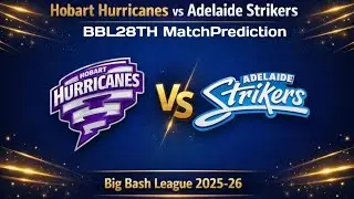 HBH vs ADS - 28th Match Prediction | Hobart Hurricanes vs Adelaide Strikers #bbl 🚀 BBL2026