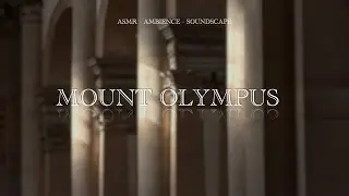 MOUNT OLYMPUS - Chilling with the Gods - Ambience Soundscape Studying and Relaxing (ASMR)