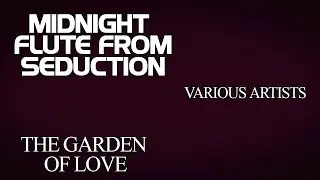 Midnight Flute from Seduction - Various Artists (Album: The Garden Of Love)