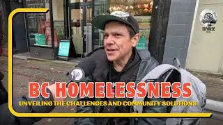 BC Homelessness: Unveiling the Challenges and Community Solutions