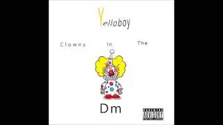Yelloboy - Clowns in the Dm