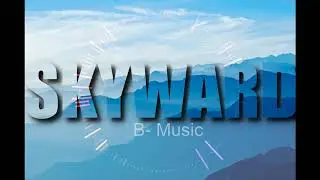 B- Music [Skyward] Future Bass/Tropical House No Copyright Music