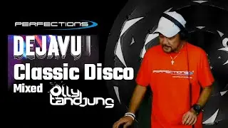 Perfections - Dejavu Classic Disco Mixed Dj Olly Tandjung