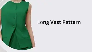 How To Draft Long Vest Pattern