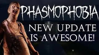 Phasmophobias New Update Is Awesome!