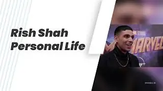 Rish Shah Wiki, Net Worth, Age, Height, Girlfriend, Height & Parents