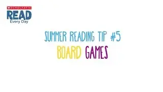 Read Every Day Summer Challenge Reading Tip 5: Board Games