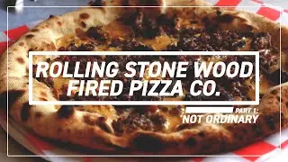 Rolling Stone Wood Fired Pizza Co. // Part 1: Not Ordinary