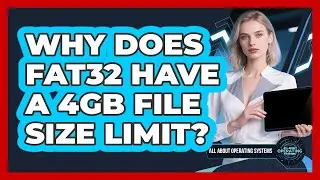 Why Does FAT32 Have A 4GB File Size Limit? - All About Operating Systems