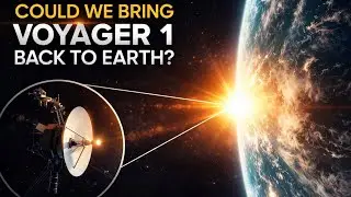 Could We Bring Voyager 1 Back To Earth?