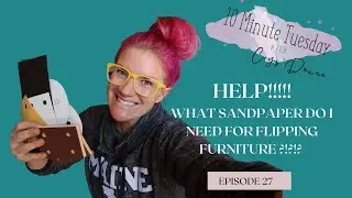 Ten Minute Tuesday's W/ CrysDawna | What Sandpaper Do I Use For Flipping Furniture - Episode 27