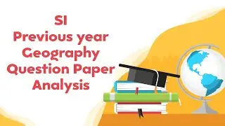 SI Previous year Geography Question Paper Analysis