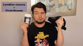 LucidEsc + Aurora = Vivid Dreams