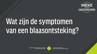 Wat zijn de symptomen van blaasontsteking?